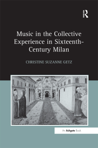 Immagine di copertina: Music in the Collective Experience in Sixteenth-Century Milan 1st edition 9780754651215