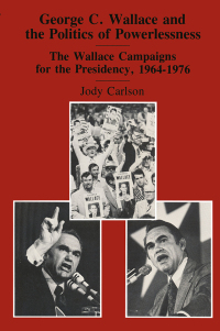 Cover image: George C. Wallace and the Politics of Powerlessness 1st edition 9780878553440