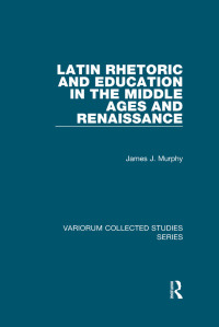 表紙画像: Latin Rhetoric and Education in the Middle Ages and Renaissance 1st edition 9780860789727