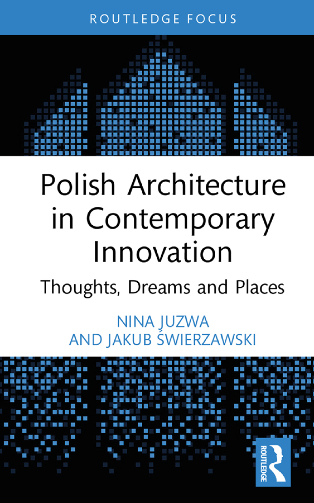 Polish Architecture in Contemporary Innovation Thoughts, Dreams and Places 1st Edition