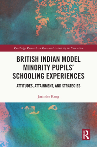 Cover image: British Indian Model Minority Pupils’ Schooling Experiences 1st edition 9781032104539