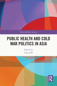 Cover image: Public Health and Cold War Politics in Asia 1st edition 9781032330921