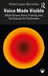 Titelbild: Voice Made Visible: Multi-Octave Voice Training and Techniques for Performers 1st edition 9781032451794