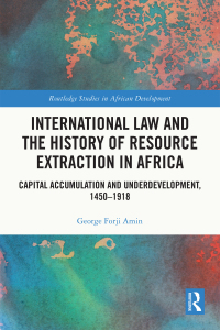 Cover image: International Law and the History of Resource Extraction in Africa 1st edition 9781032208909