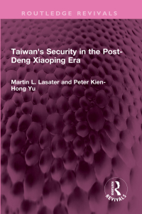 表紙画像: Taiwan's Security in the Post-Deng Xiaoping Era 1st edition 9781032572260