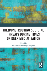 Cover image: (De)constructing Societal Threats During Times of Deep Mediatization 1st edition 9781032566825