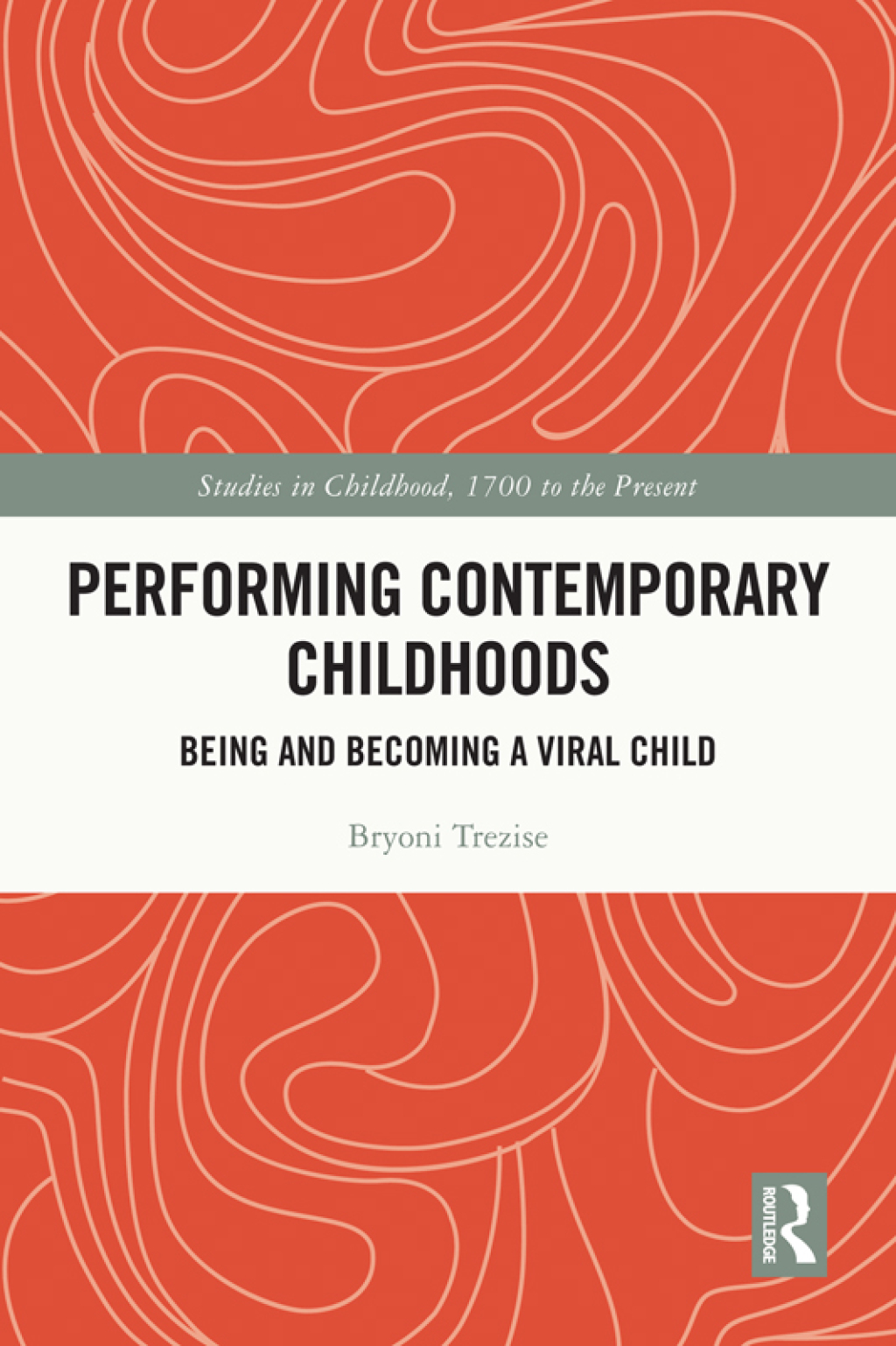 Performing Contemporary Childhoods Being and Becoming a Viral Child 1st Edition