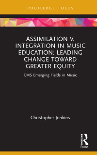 Cover image: Assimilation v. Integration in Music Education 1st edition 9781032107837