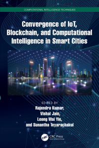 Cover image: Convergence of IoT, Blockchain, and Computational Intelligence in Smart Cities 1st edition 9781032404240