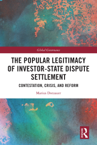 Cover image: The Popular Legitimacy of Investor-State Dispute Settlement 1st edition 9781032500010