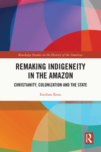 Cover image: Remaking Indigeneity in the Amazon 1st edition 9781032440583