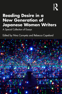 表紙画像: Reading Desire in a New Generation of Japanese Women Writers 1st edition 9781032437323