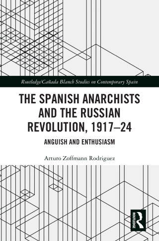Cover image: The Spanish Anarchists and the Russian Revolution, 1917–24 1st edition 9781032535227