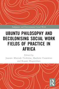 Cover image: Ubuntu Philosophy and Decolonising Social Work Fields of Practice in Africa 1st edition 9781032361260