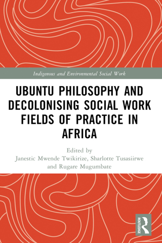 Cover image: Ubuntu Philosophy and Decolonising Social Work Fields of Practice in Africa 1st edition 9781032361307
