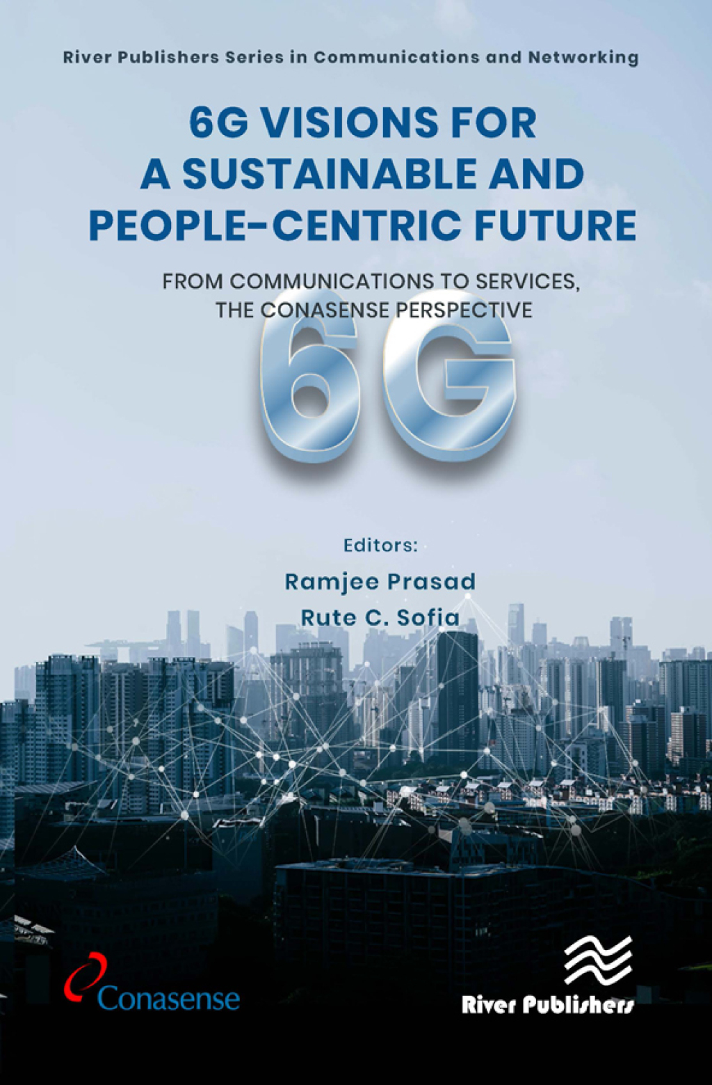 6G Visions for a Sustainable and People-centric Future From Communications to Services, the CONASENSE Perspective 1st Edition