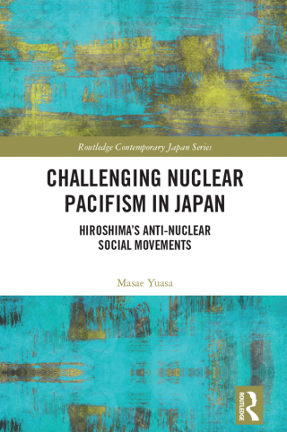 Cover image: Challenging Nuclear Pacifism in Japan 1st edition 9780367542009