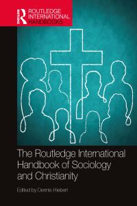 Cover image: The Routledge International Handbook of Sociology and Christianity 1st edition 9781032230726