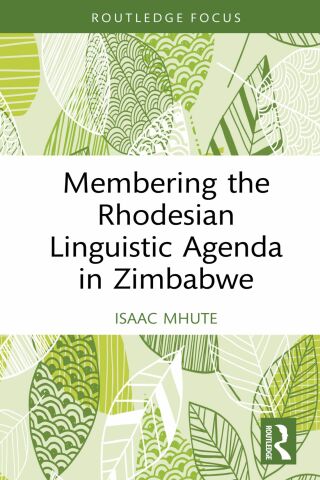 Cover image: Membering the Rhodesian Linguistic Agenda in Zimbabwe 1st edition 9781032283395