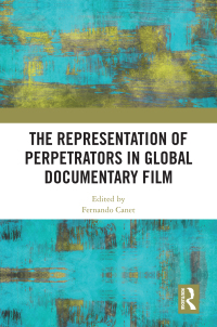 Titelbild: The Representation of Perpetrators in Global Documentary Film 1st edition 9781032567297