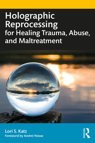 表紙画像: Holographic Reprocessing for Healing Trauma, Abuse, and Maltreatment 1st edition 9781032121734