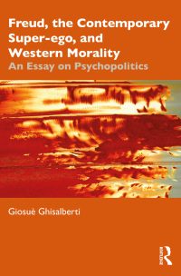 صورة الغلاف: Freud, the Contemporary Super-ego, and Western Morality 1st edition 9781032532134