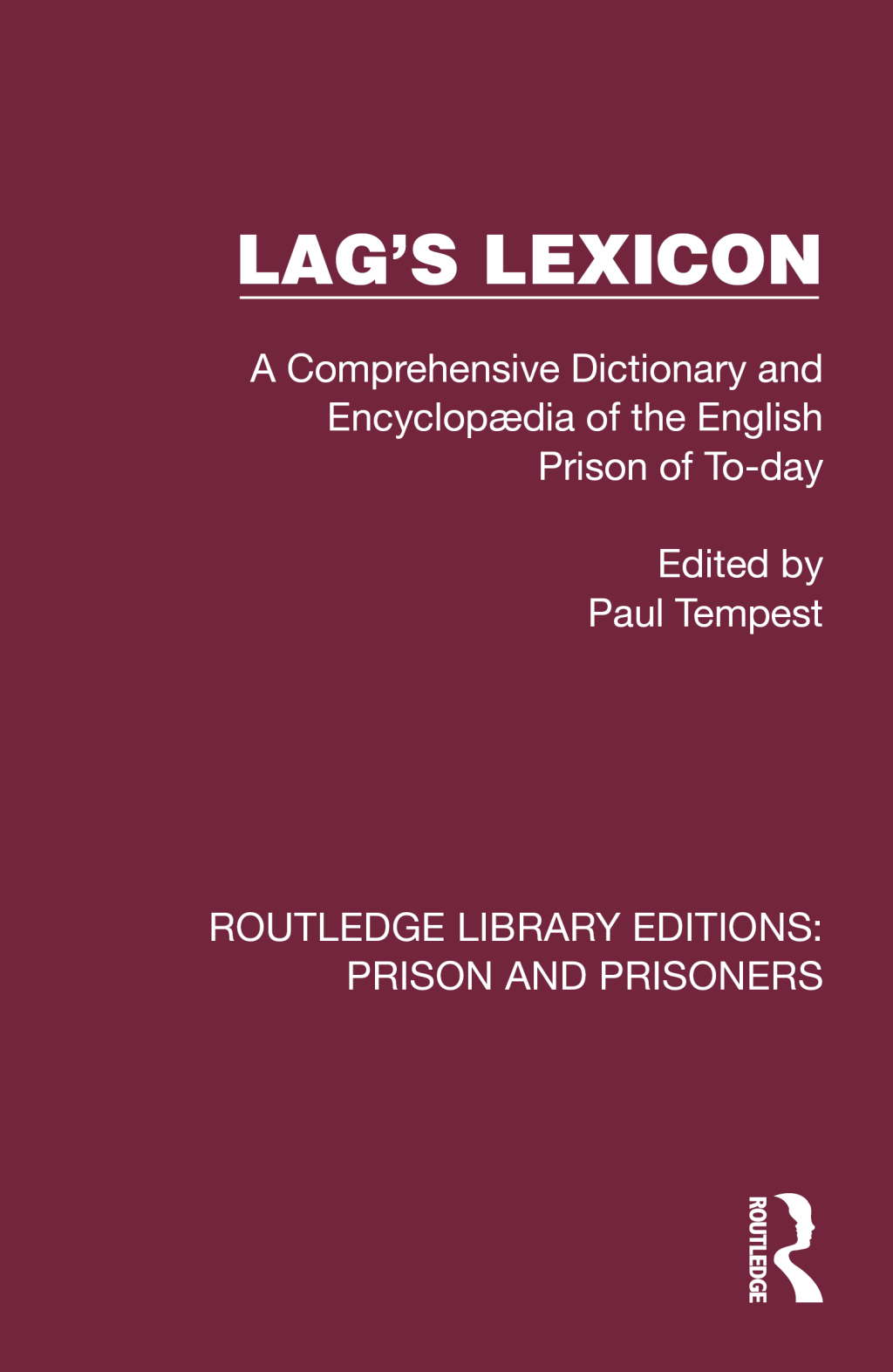 Lag’s Lexicon A Comprehensive Dictionary and Encyclopædia of the English Prison of To-day 1st Edition