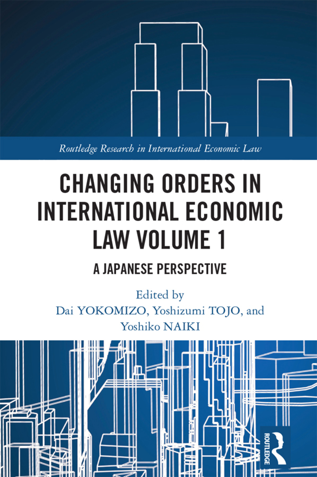 Changing Orders in International Economic Law Volume 1 A Japanese Perspective 1st Edition