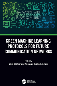 Imagen de portada: Green Machine Learning Protocols for Future Communication Networks 1st edition 9781032136851