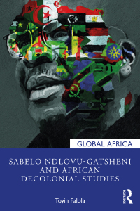 Cover image: Sabelo Ndlovu-Gatsheni and African Decolonial Studies 1st edition 9781032583679