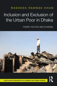 Cover image: Inclusion and Exclusion of the Urban Poor in Dhaka 1st edition 9781032539232