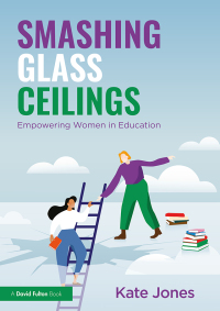 表紙画像: Smashing Glass Ceilings: Empowering Women in Education 1st edition 9781032461977