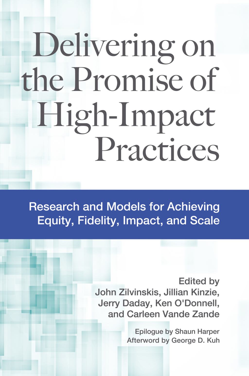 Delivering on the Promise of High-Impact Practices Research and Models for Achieving Equity, Fidelity, Impact, and Scale 1st Edition