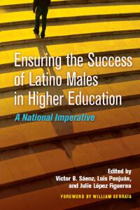 Cover image: Ensuring the Success of Latino Males in Higher Education 1st edition 9781579227883