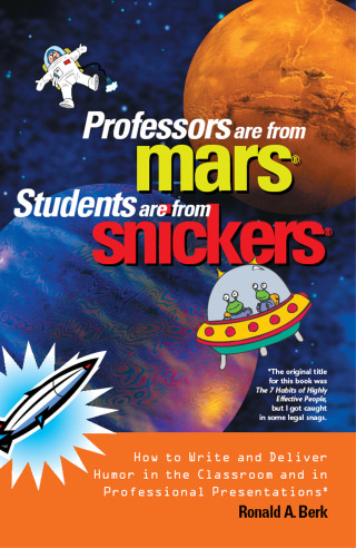 Cover image: Professors Are from Mars®, Students Are from Snickers® 1st edition 9781579220709