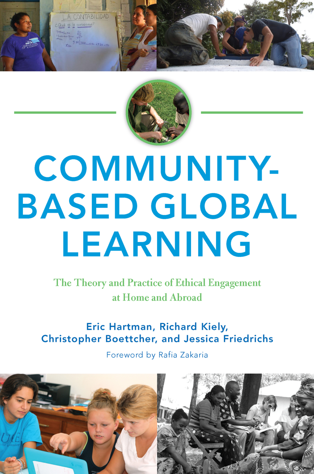 Community-Based Global Learning The Theory and Practice of Ethical Engagement at Home and Abroad 1st Edition