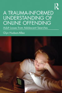 Cover image: A Trauma-Informed Understanding of Online Offending 1st edition 9781032362359
