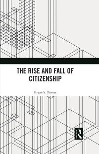 Omslagafbeelding: The Rise and Fall of Citizenship 1st edition 9781032587653