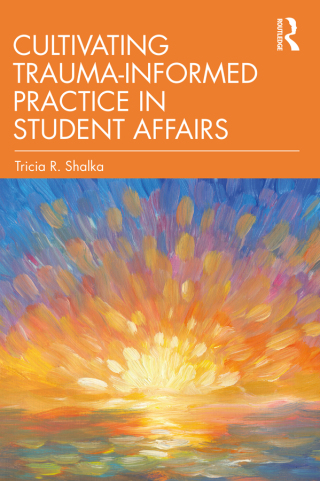 表紙画像: Cultivating Trauma-Informed Practice in Student Affairs 1st edition 9781642674606