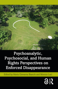 Cover image: Psychoanalytic, Psychosocial, and Human Rights Perspectives on Enforced Disappearance 1st edition 9781032320571