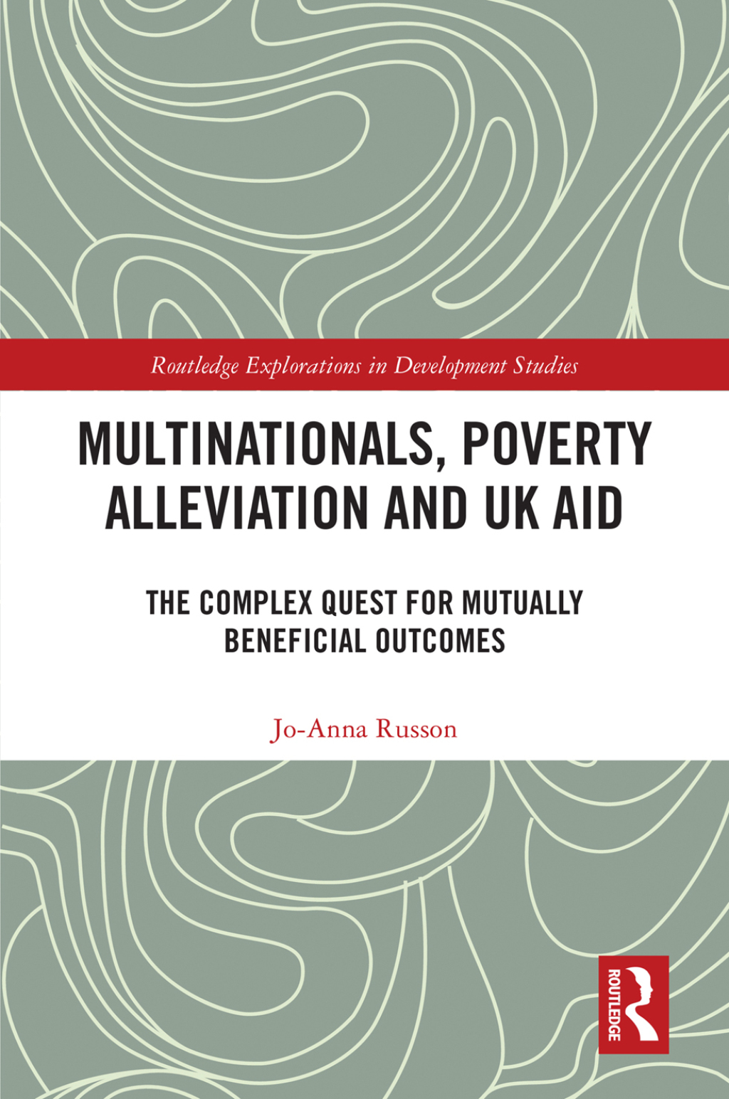 Multinationals, Poverty Alleviation and UK Aid The Complex Quest for Mutually Beneficial Outcomes 1st Edition