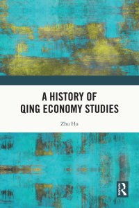 Cover image: A History of Qing Economy Studies 1st edition 9781032589343