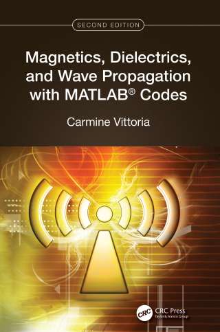 Cover image: Magnetics, Dielectrics, and Wave Propagation with MATLAB® Codes 2nd edition 9781032555690