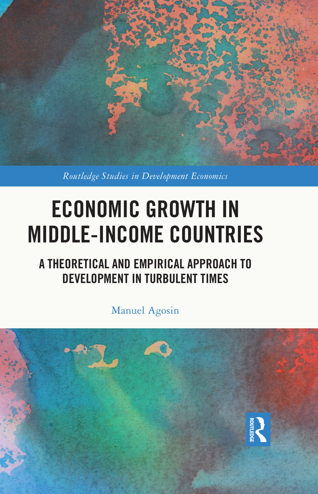 Economic Growth in Middle-Income Countries A Theoretical and Empirical Approach to Development in Turbulent Times 1st Edition