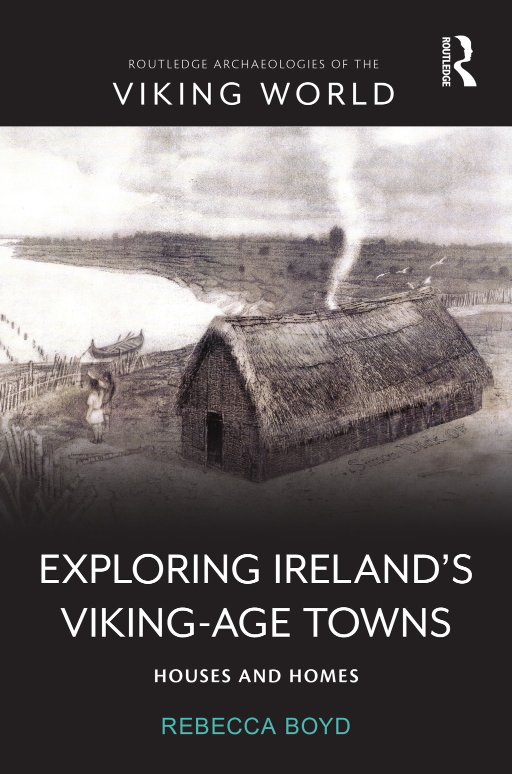 Exploring Ireland’s Viking-Age Towns Houses and Homes 1st Edition