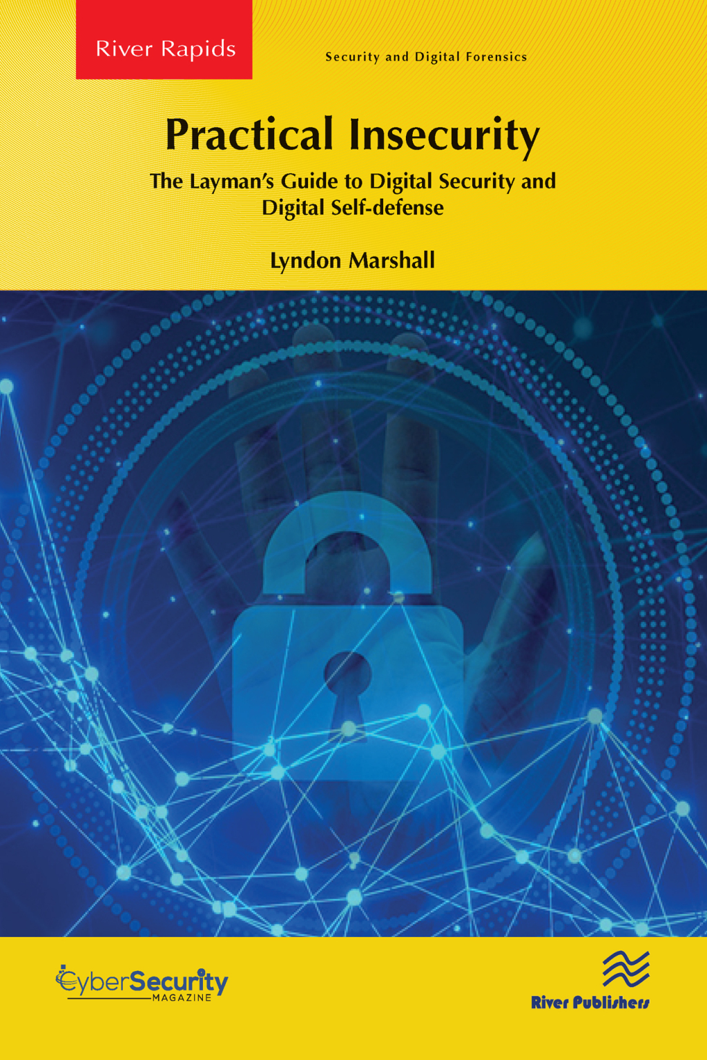 Practical Insecurity: The Layman’s Guide to Digital Security and Digital Self-defense 1st Edition