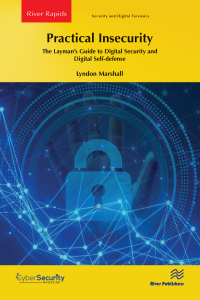 Cover image: Practical Insecurity: The Layman's Guide to Digital Security and Digital Self-defense 1st edition 9788770229890