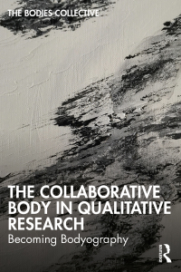 Cover image: The Collaborative Body in Qualitative Research 1st edition 9781032335605