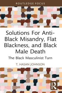 صورة الغلاف: Solutions For Anti-Black Misandry, Flat Blackness, and Black Male Death 1st edition 9781032529592