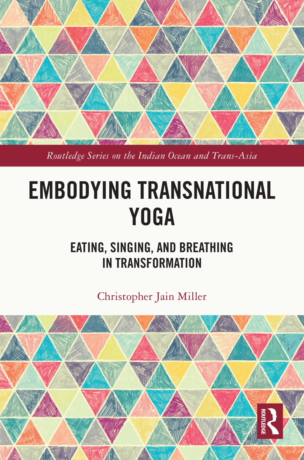 Embodying Transnational Yoga Eating, Singing, and Breathing in Transformation 1st Edition